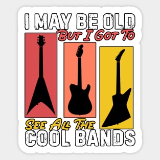 Copy of vintage style i may be old but i got to see all the cool bands for music lovers Sticker